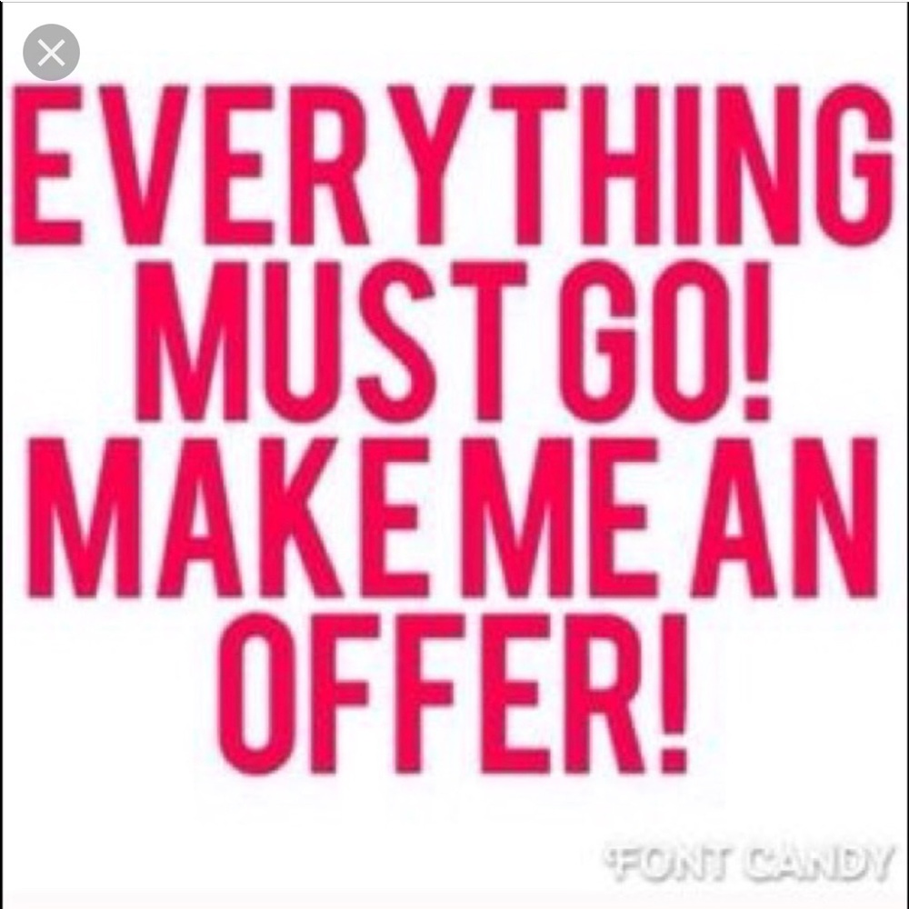 Taking ALL Reasonable OFFERS TODAY
